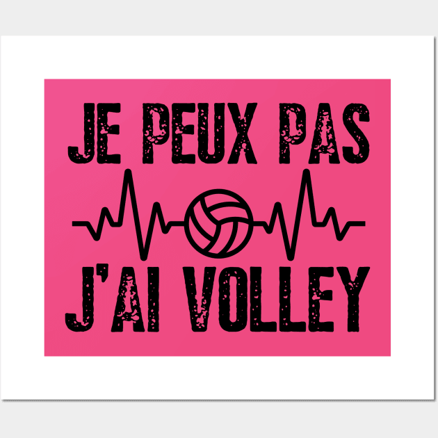 J'Peux Pas J'ai Volley Humour Cadeau Volley-Ball Volleyeur Wall Art by click2print